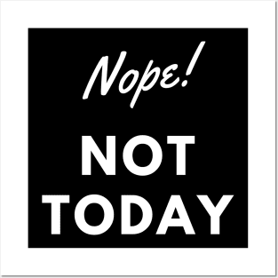 NOPE! NOT TODAY. Posters and Art